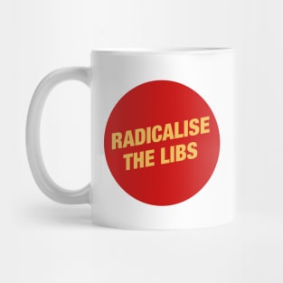 Radicalise The Libs - Communist Mug